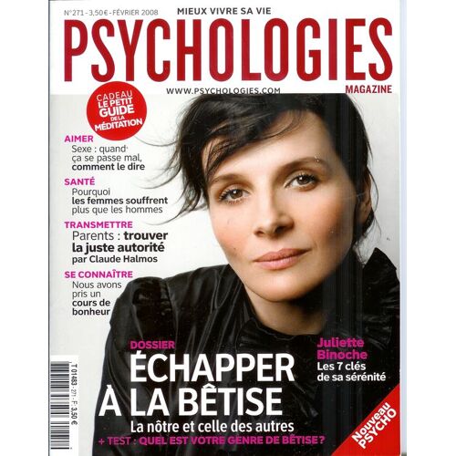 Psychologies Magazine  N° 271 : Echapper À La Bêtise. La Nôtre Et Celle Des Autres