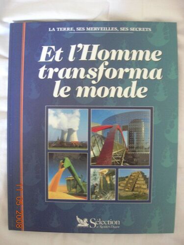 Terre (La), Ses Merveilles, Ses Secrets - Et L'homme Transforma Le Monde