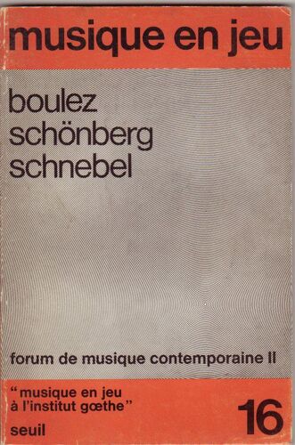 Musique En Jeu N° 16 : Forum De Musique Contemporaine,Deux: Boulez,Schonberg,Schnebel.