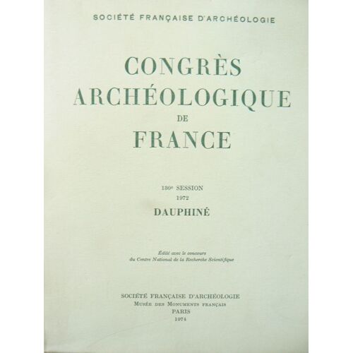 Congrès Archéologique De France - 130° Session, 1972, Dauphiné