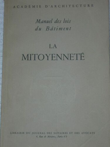 Manuel Des Lois Du Bâtiment:La Mitoyenneté.