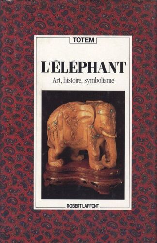 L'eléphant - Art, Histoire, Symbolisme