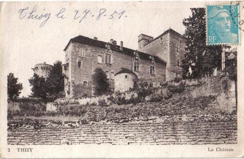 Carte Postale Ancienne, France, Bourgogne, Yonne ( 89 ), Thizy, Le Château - Texte Du 27/08/1951