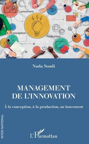 Management De L'innovation - A La Conception, À La Production, Au Lancement