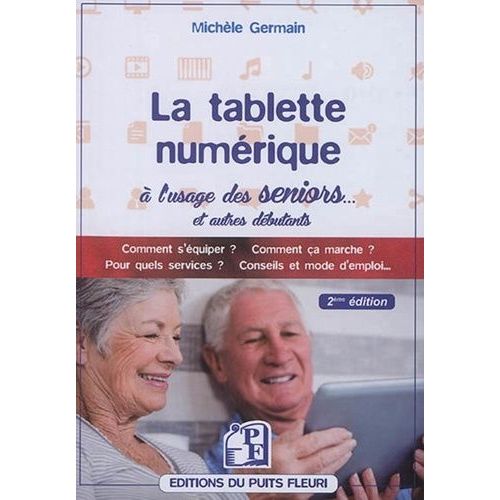 La Tablette Numérique À L'usage Des Séniors - Guide D'utilisation & Conseils