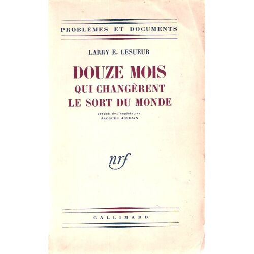 Douze Mois Qui Changèrent Le Sort Du Monde.