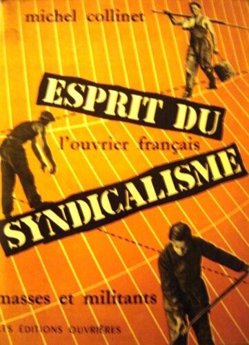 Esprit Du Syndicalisme. - L'ouvrier Français. Essai
