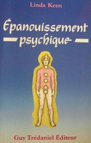 Épanouissement Psychique - Conscience De L'aura Et Des Chakras, Utilisation Pratique Des Énergies Psychiques