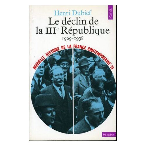 Nouvelle Histoire De La France Contemporaine Tome 13 - Le Déclin De La Troisième République
