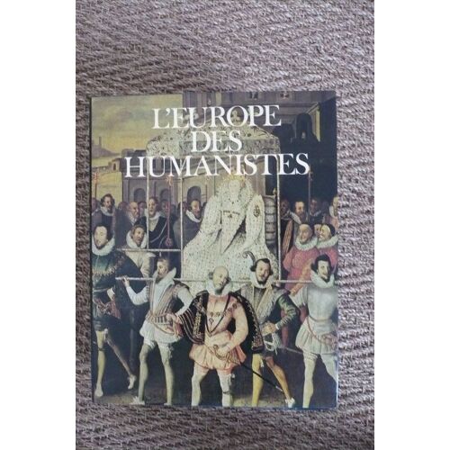 L'europe Des Humanistes T.2 La Renaissance L'europe Des Humanistes T.2 La Renaissance