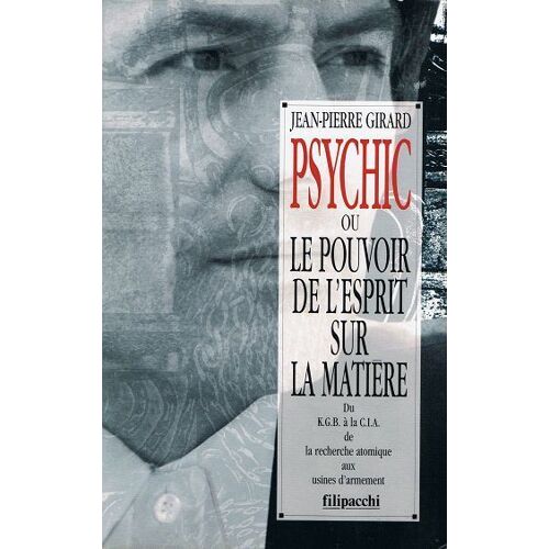 Psychic Ou Le Pouvoir De L'esprit Sur La Matière - Du Kgb À La Cia, De La Recherche Atomique Aux Usines D'armement