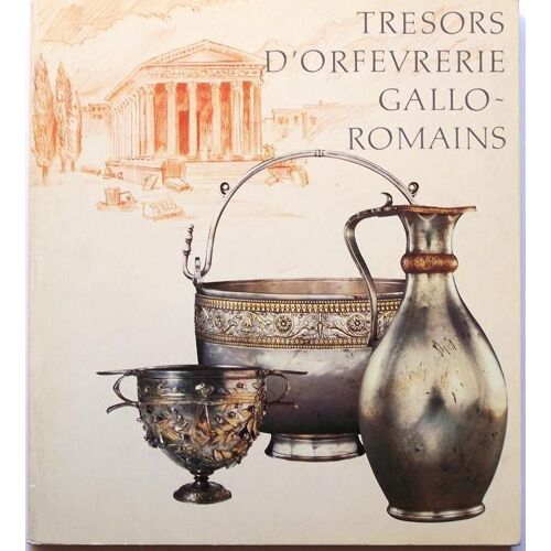 Trésors D'orfèvrerie Gallo-Romains - Exposition , Musée Du Luxembourg, Paris, 8 Février-23 Avril 1989, Musée De La Civilisation Gallo-Romaine, Lyon, 16 Mai-27 Août 1989
