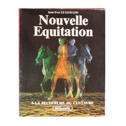 Nouvelle Équitation - N° 1 - Nouvelle Équitation - À La Recherche Du Centaure