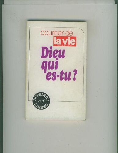 Dieu Qui Es-Tu ? - Courrier De La Vie