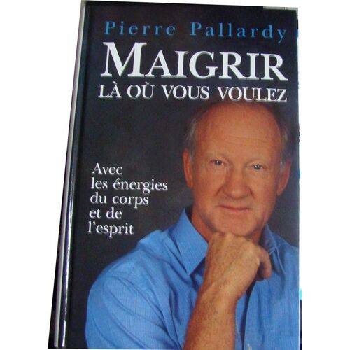 Maigrir Là Où Vous Voulez