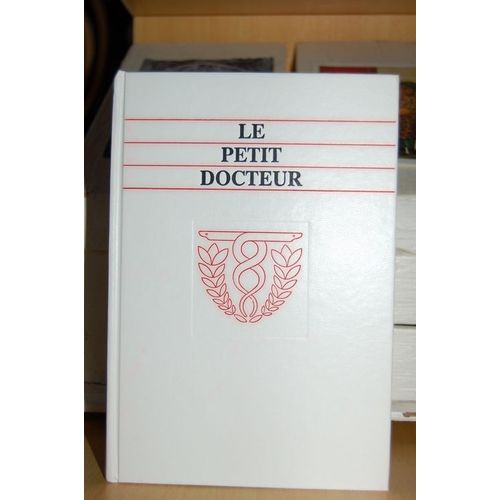 Le Petit Docteur - Un Ensemble Varié De Conseils Utiles Tirés De La Médecine Populaire Suisse