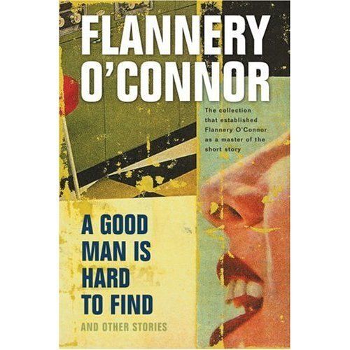 A Good Man Is Hard To Find And Other Stories
