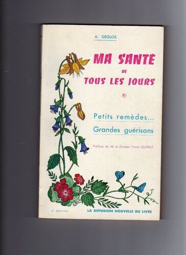 Ma Santé De Tous Les Jours. Petits Remèdes...Grandes Guérisons