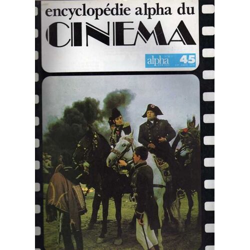 Encyclopedie Alpha Du Cinema  N° 45 : La Guerre Au Cinéma : Lépopée Napoléonienne