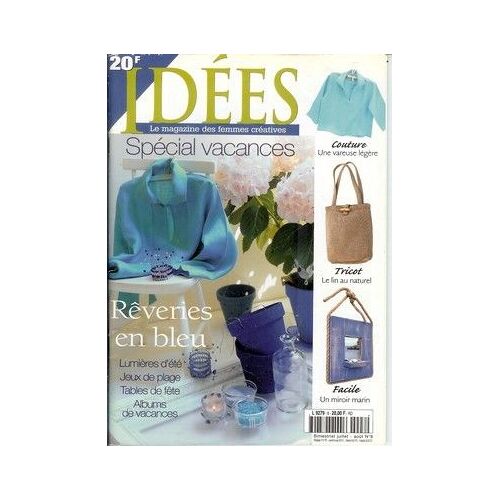 Idées Le Magazine Des Femmes Créatives  N° 8 : Spécial Vacances- Rêveries En Bleu