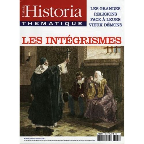 Historia Thematique  N° 105 : Les Grandes Religions Face À Leurs Vieux Démons/ Les Intégrismes