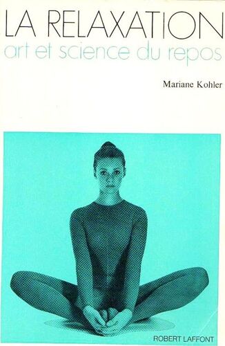 La Relaxation -Art Et Science Du Repos