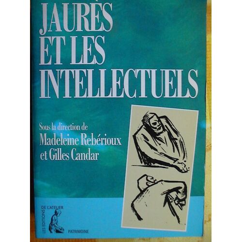 Jaurès Et Les Intellectuels - Actes Du Colloque International, 8-9 Janvier 1988, Paris