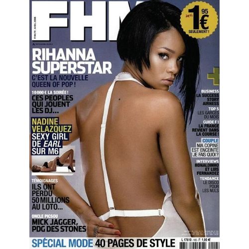 Fhm  N° 105 : Rihanna Superstar / Nadine Velazquez / Ils Ont Perdus 5o Millions  Au Loto / Mick Jagger /  Mode 40 Pages / Le Disco Pour Les Nuls