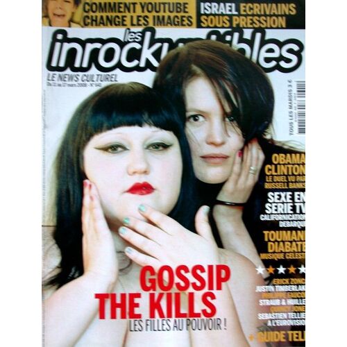 Les Inrockuptibles N° 641 : Gossip & The Kills Les Filles Au Pouvoir / Obama Clinton / Youtube / Israel Ecrivains Sous Pressions / Californication / Sebastien Tellier / Timberlake