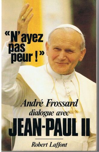 " N'ayez Pas Peur ! " Dialogue Avec Jean-Paul Ii