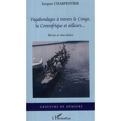 Vagabondages À Travers Le Congo, La Centrafrique Et Ailleurs