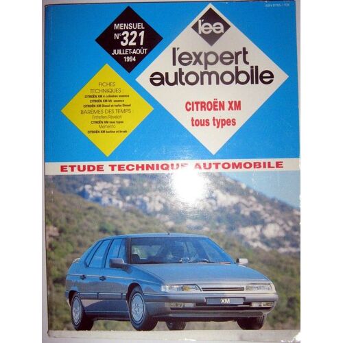 L¿Expert Automobile N° 321, Juillet-Août 1994, Citroën Xm Tous Types, Fiches Techniques, Barèmes Des Temps, Étude Technique Automobile