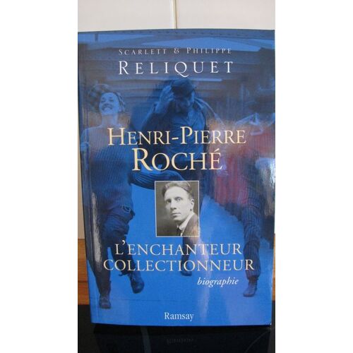 Henri-Pierre Roche - L'enchanteur Collectionneur
