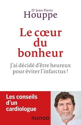 Le Coeur Du Bonheur - J'ai Décidé D'être Heureux Pour Éviter L'infarctus !