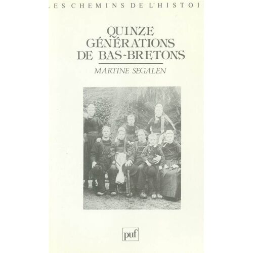Quinze Générations De Bas-Bretons - Parenté Et Société Dans Le Pays Bigouden Sud, 1720-1980