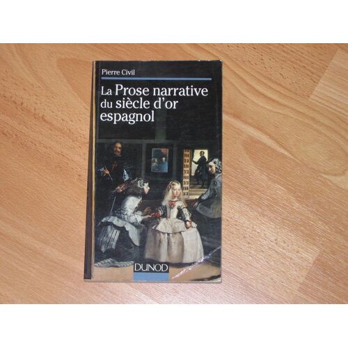 La Prose Narrative Du Siècle D'or Espagnol