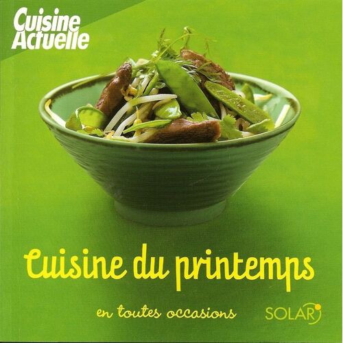Cuisine Actuelle N° 1 : Cuisine Du Printemps En Toutes Occasions