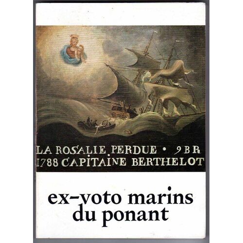 Ex-Voto Marins Du Ponant Offerts À Dieu Et À Ses Saints Par Les Gens De La Mer Du Nord, De La Manche Et De L'atlantique