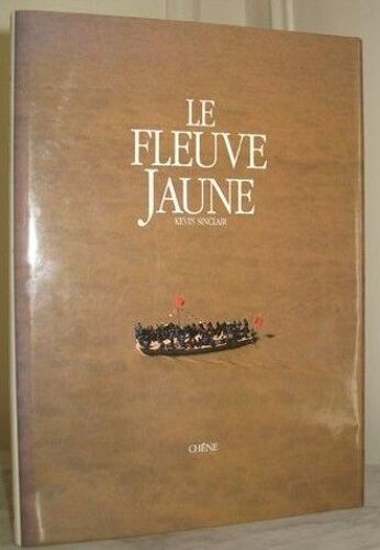 Le Fleuve Jaune - Un Voyage De 5000 Ans À Travers La Chine