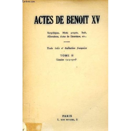 Actes De Benoit Xv Encycliques, Motu Proprio, Brefs, Allocutions, Actes Des Dicastères Etc - Tome 2 (1919 - Septembre 1920).