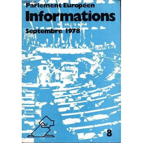 Parlement Européen Informations Septembre 1978 Sommaire: Questions Juridiques Et Politiques, Budget, Économie, Relations Économiques Extérieures, Affaires Sociales, Agriculture, Coopération, Annexes.