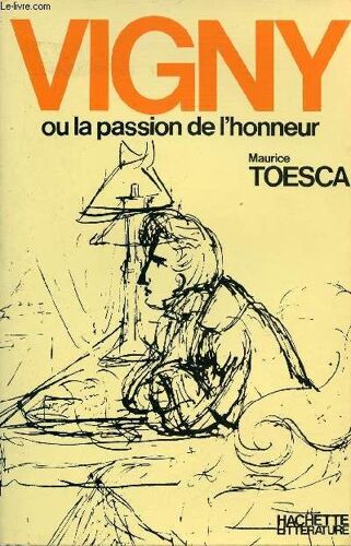 Alfred De Vigny Ou La Passion De L Honneur.