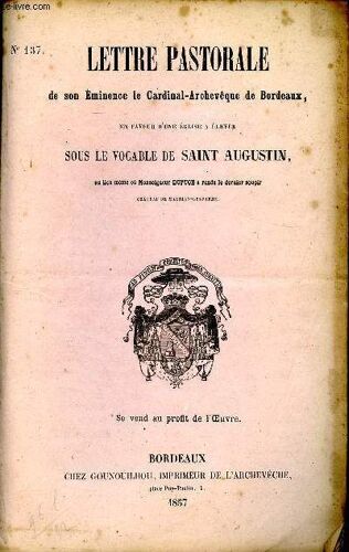 Lettre Pastorale De Son Éminence Le Cardinal-Archevêque De Bordeaux En Faveur D Une Église À Élever Sous Le Vocable De Saitn Augustin N°137