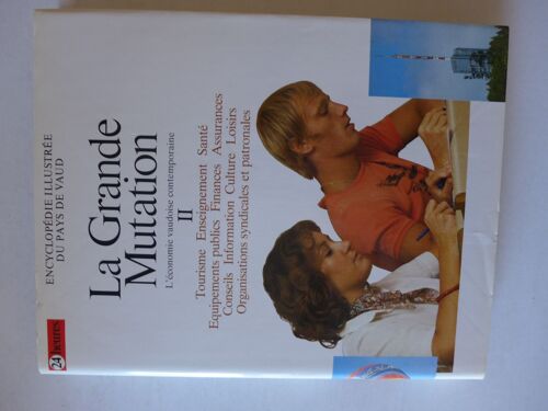 Encyclopédie Illustrée Du Pays De Vaud, Tome 9, La Grande Mutation Ii Tourisme, Enseignement Santé, Finances, Culture, Organisations Syndicales Et Patronales