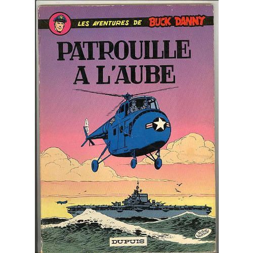 Les Aventures De Buck Danny  -  Patrouille A L Aube   ----