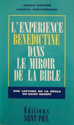 L'expérience Bénédictine Dans Le Miroir De La Bible - Une Lecture De La Règle De Saint Benoît