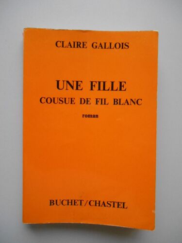 Une Fille Cousue De Fil Blanc / Gallois, Claire / Réf59200