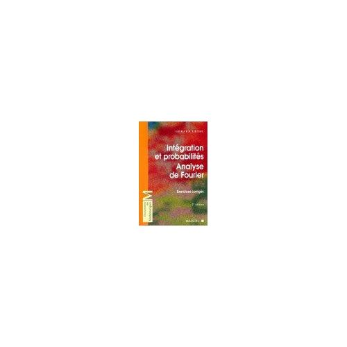Intégration Et Probabilités, Analyse De Fourier - Exercices Corrigés