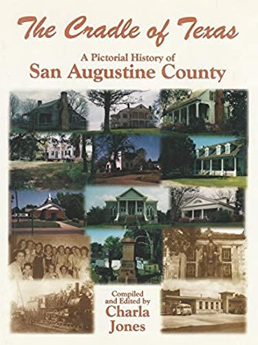 The Cradle Of Texas: A Pictorial History Of San Augustine County