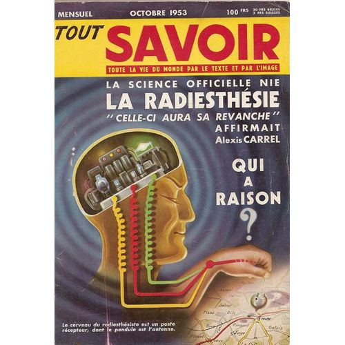 Tout Savoir Toute La Vie Du Monde Par Le Texte Et Par L'image  N° 5 : La Science Officielle Nie La Radiesthésie.../... Qui A Raison ?